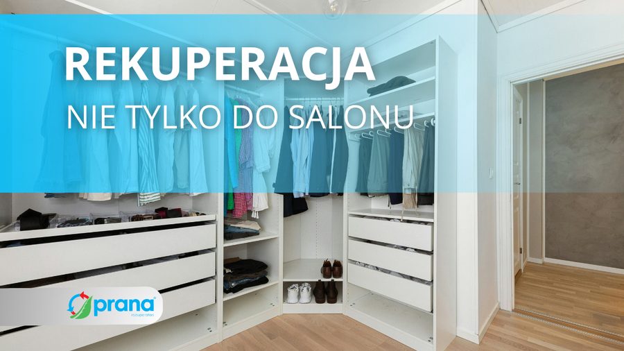 Garderoba — rekuperacja nie tylko do salonu