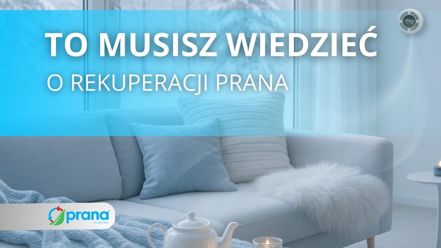 To musisz wiedzieć o rekuperacji PRANA