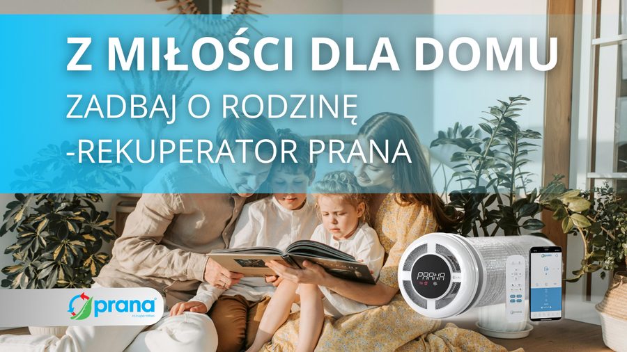 Rekuperatory PRANA — z miłości dla domu
